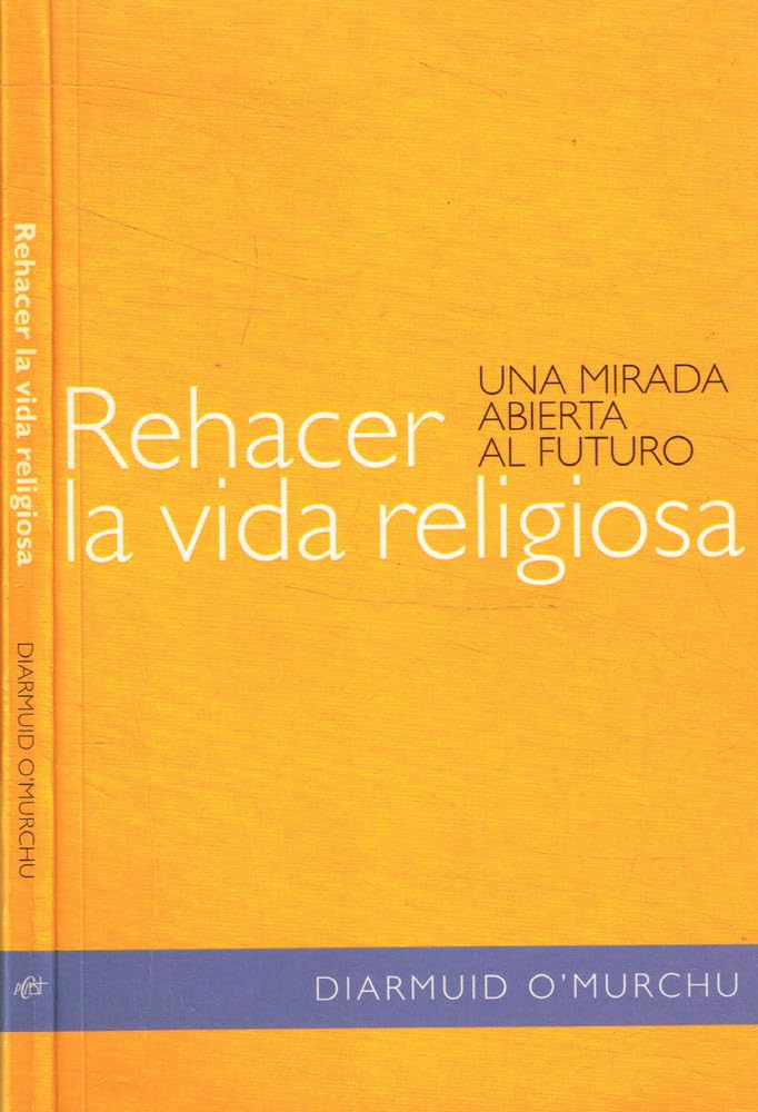 Rehacer la vida religiosa: unamirada abierta al futuro book