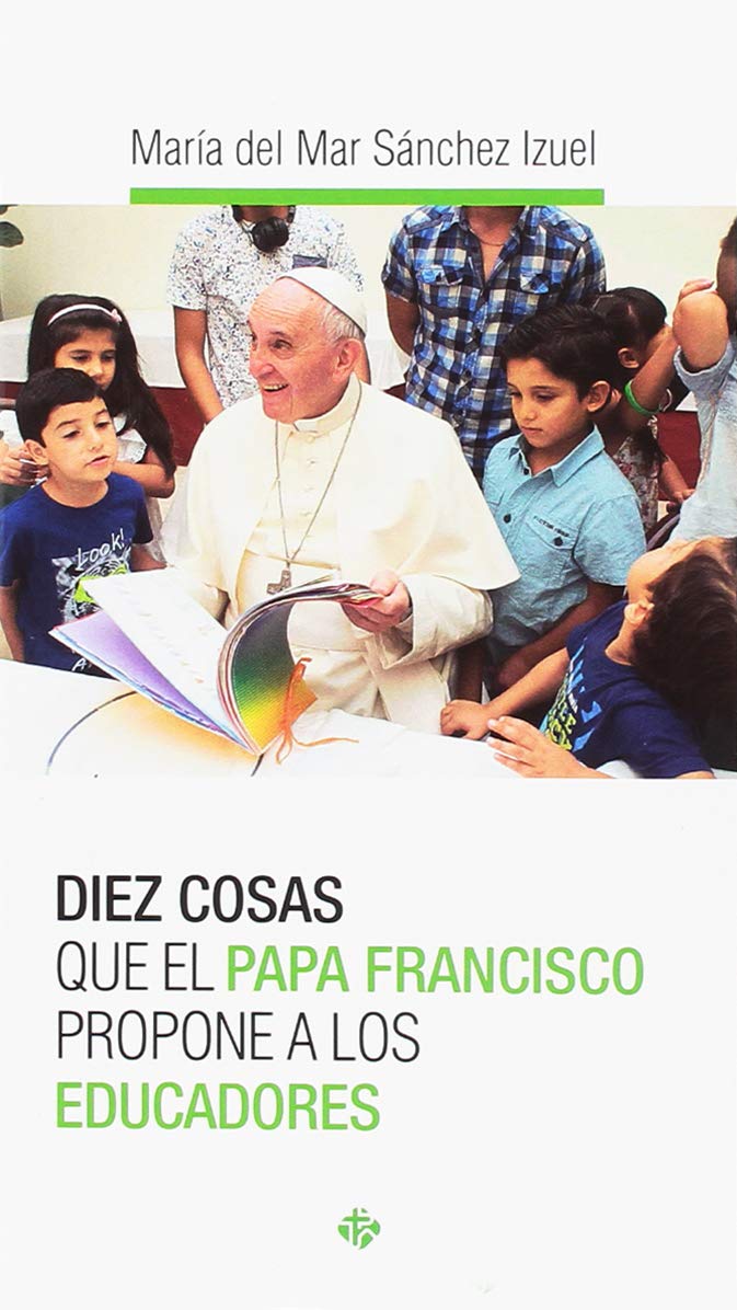 Diez cosas que el papa Francisco propone a los educadores book