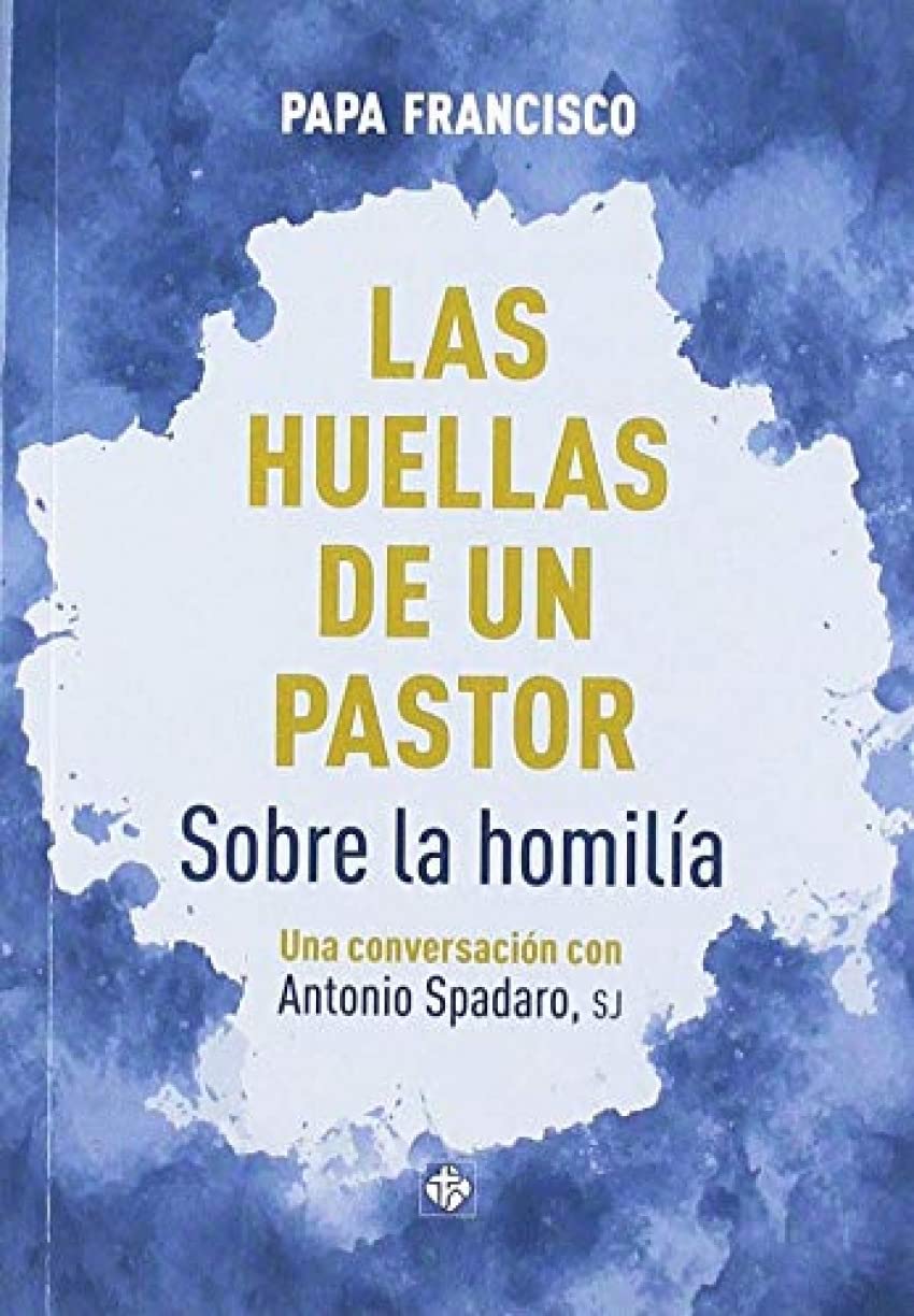 Las huellas de un pastor: Sobre la homilía. Una conversación con Antonio Spadaro book