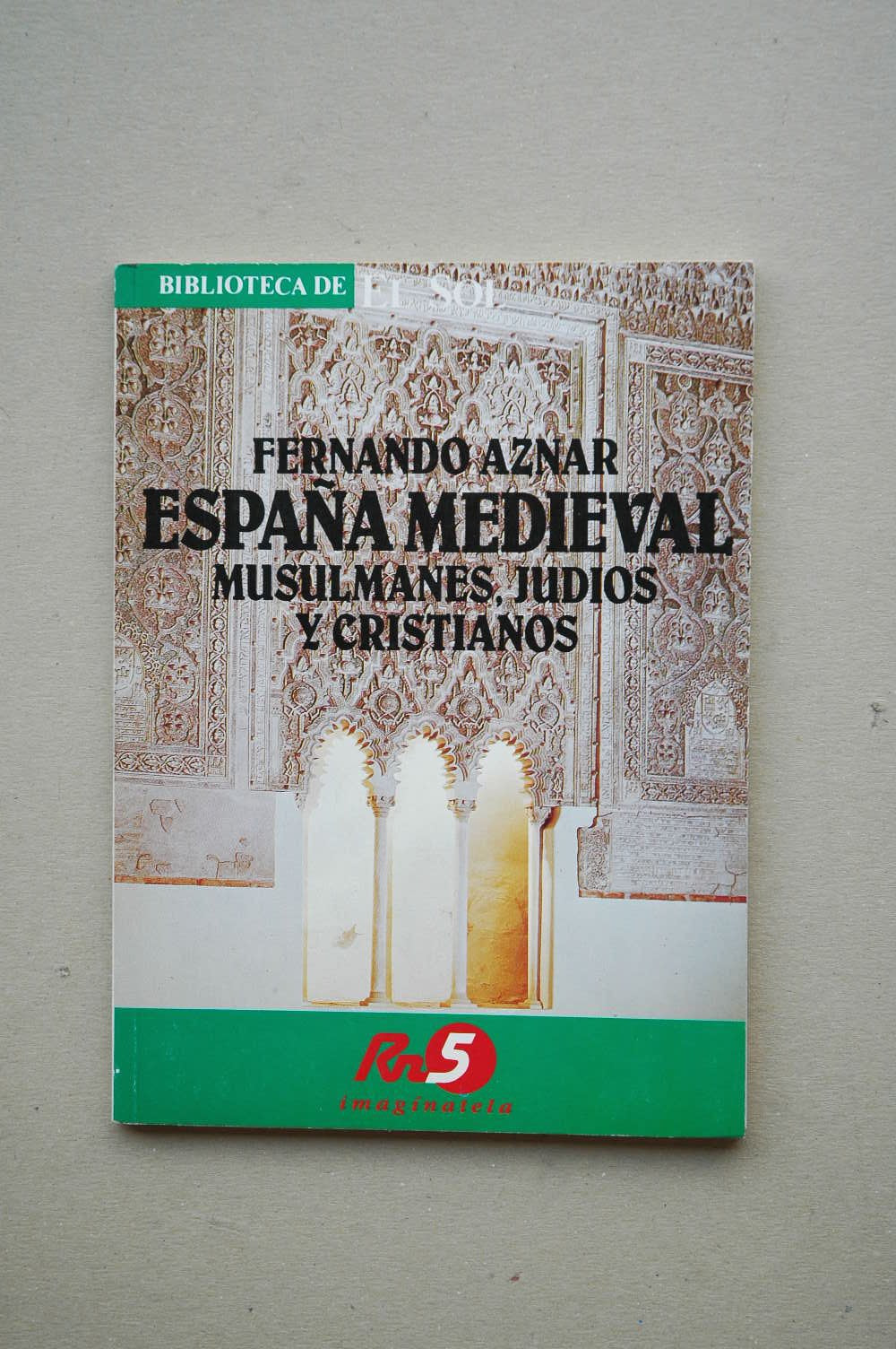 ESPAÑA MEDIEVAL. Musulmanes, judíos y cristianos. Biblioteca El Sol nº 28 book