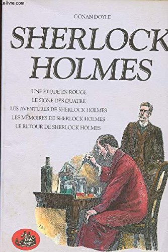 SHERLOCK HOLMES - UNE ETUDE EN ROUGE - LE SIGNE DES QUATRE - LES AVENTURES DE SHERLOCK HOLMES - LES MEMOIRES DE SHERLOCK HOLMES - LE RETOUR DE SHERLOCK HOLMES book