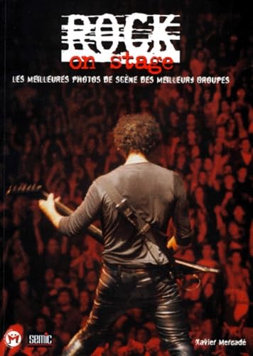 Rock On Stage. Les Meilleures Photos De Scene Des Meilleurs Groupes book