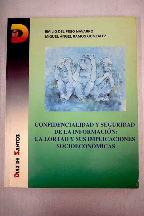Confidencialidad y seguridad de la información: la LORTAD y sus implicaciones socioeconómicas book
