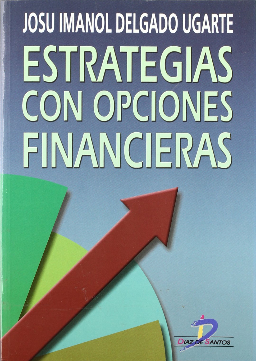Estrategias con opciones financieras : cómo ganar dinero utilizando las opciones financieras Business, Finance & Career