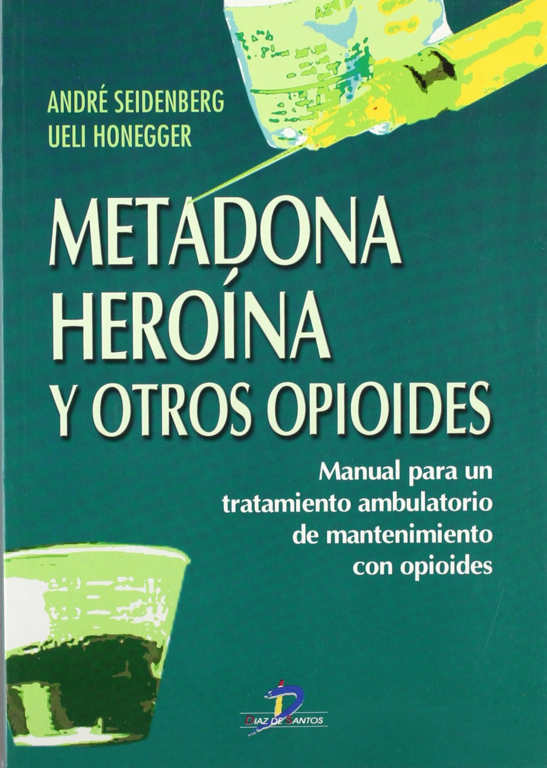Metadona, heroína y otros opioides: Manual para un tratamiento ambulatorio de mantenimiento con opioides book