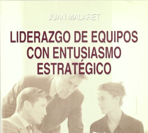 Liderazgo de equipos con entusiasmo estrategico/ Leadership Teams with Strategic Enthusiasm book