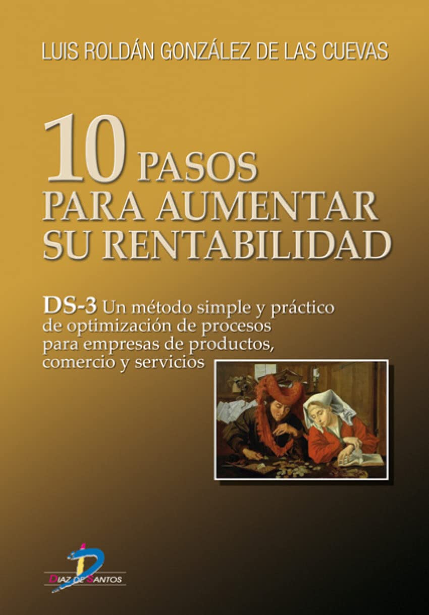 10 pasos para aumentar su rentabilidad DS-3 : un método simple y práctico de optimización de procesos para empresas de productos, comercio y servicios book