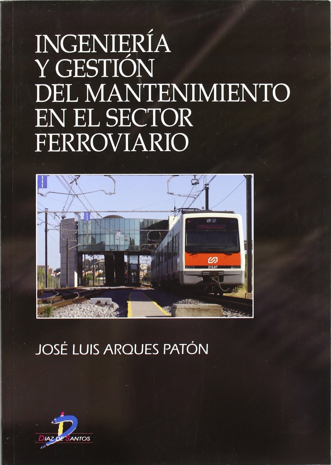 Ingeniería y gestión del mantenimiento en el sector ferroviario book