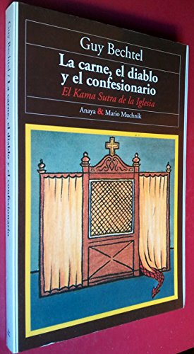 La carne, el diablo y el confesionario97884 el kama sutra de la iglesia book