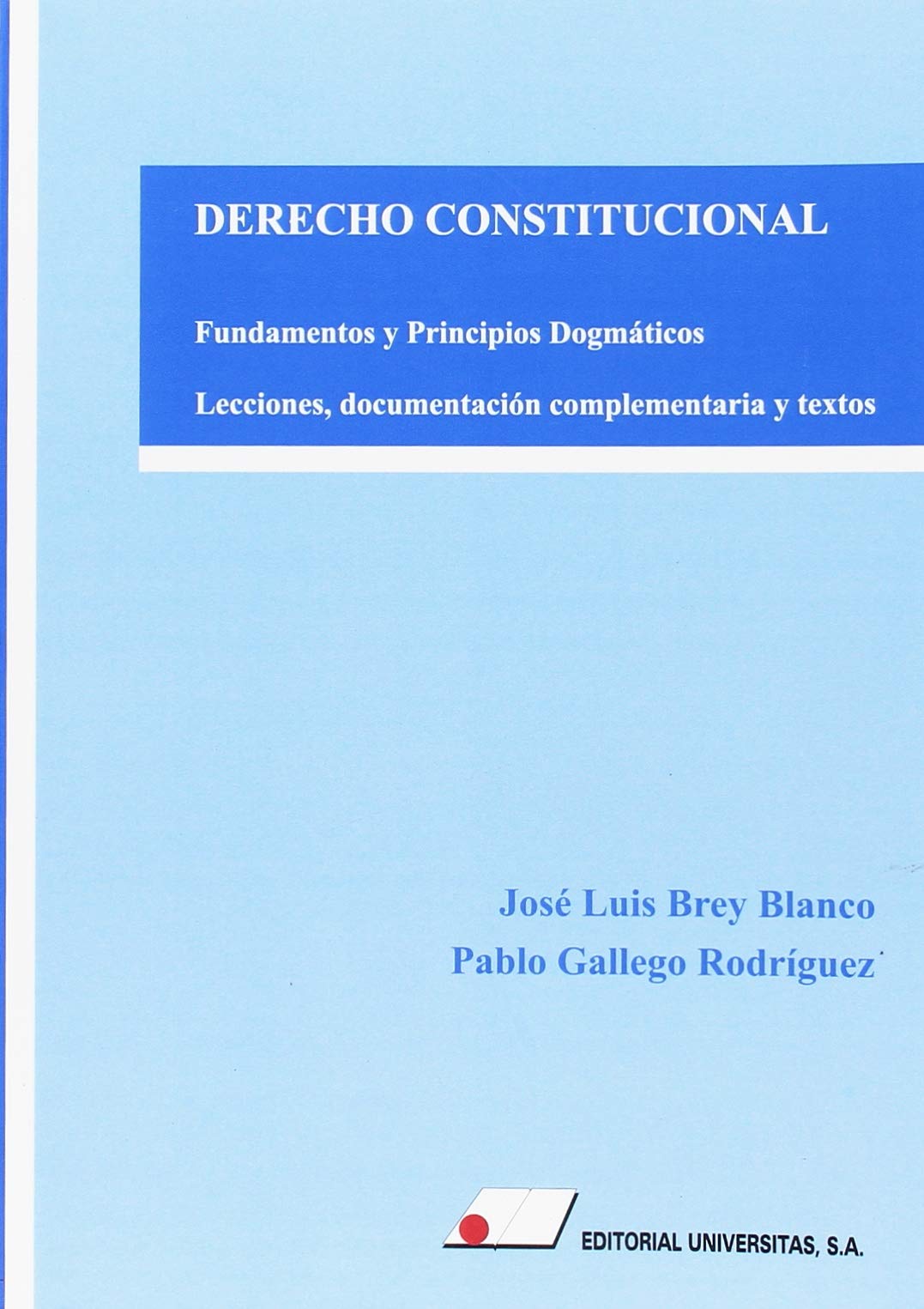 Derecho constitucional : fundamentos y principios dogmáticos : lecciones, documentación complementaria y textos Law