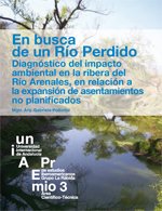 En busca de un río perdido: Diagnóstico del impacto ambiental en la ribera del río Arenales, en relación con la expansión de asentamientos no planificados book