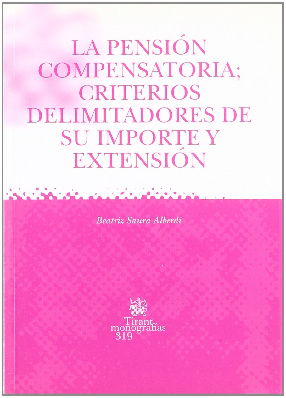 La pensión compensatoria ; Criterios delimitadores de su importe y extensión book