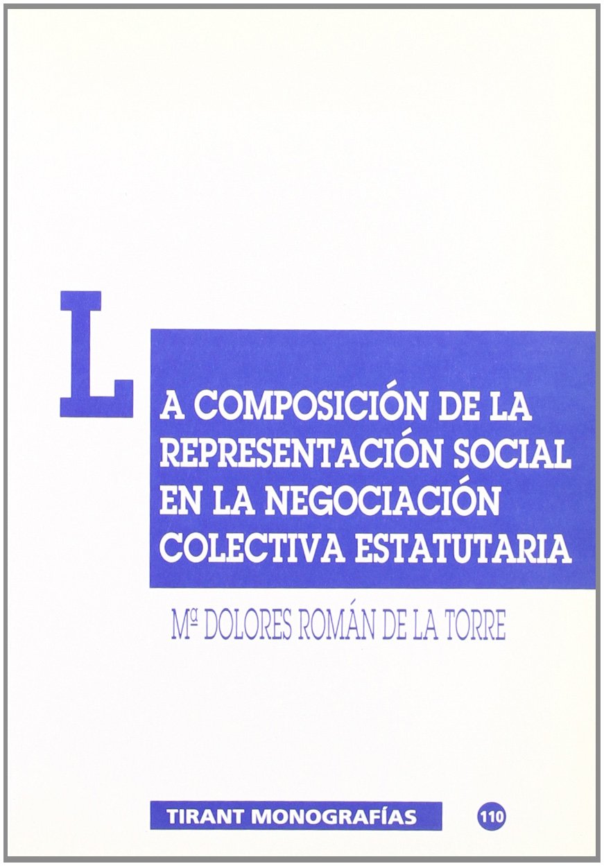 La composición de la representación social en la negociación colectiva estatutaria (Coleccion Ensayo, Band 110) Law