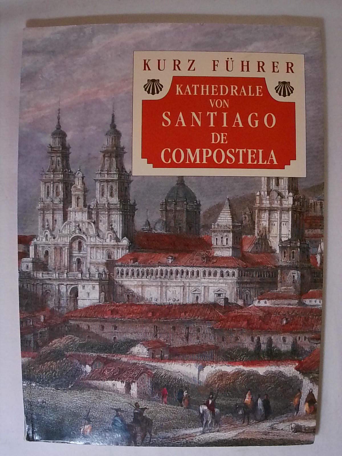 Kathedrale von Santiago de Compostela: Besuchführer Leisure & Fun