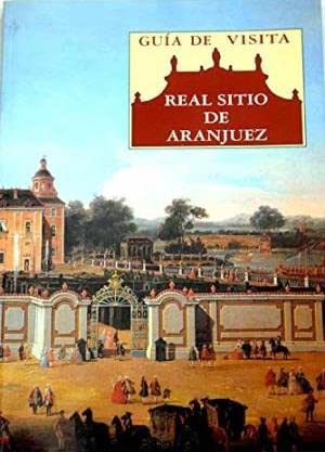 Real Sitio de Aranjuez: guía de visita book