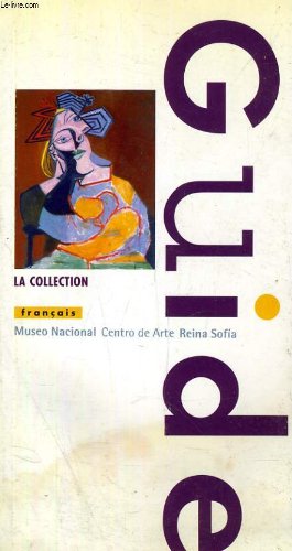 Museo Nacional Centro de Arte Reina Sofía: la collection : guide book