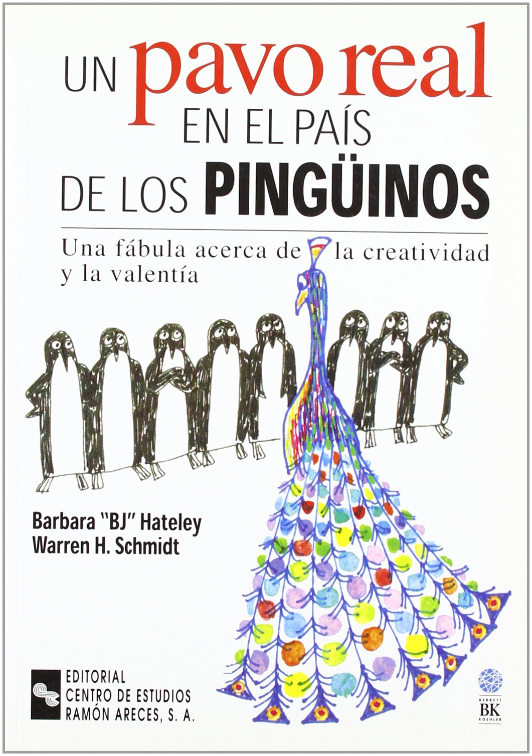 Un pavo real en el país de los pingüinos : una fábula acerca de la creatividad y la valentía (Management) Business, Finance & Career