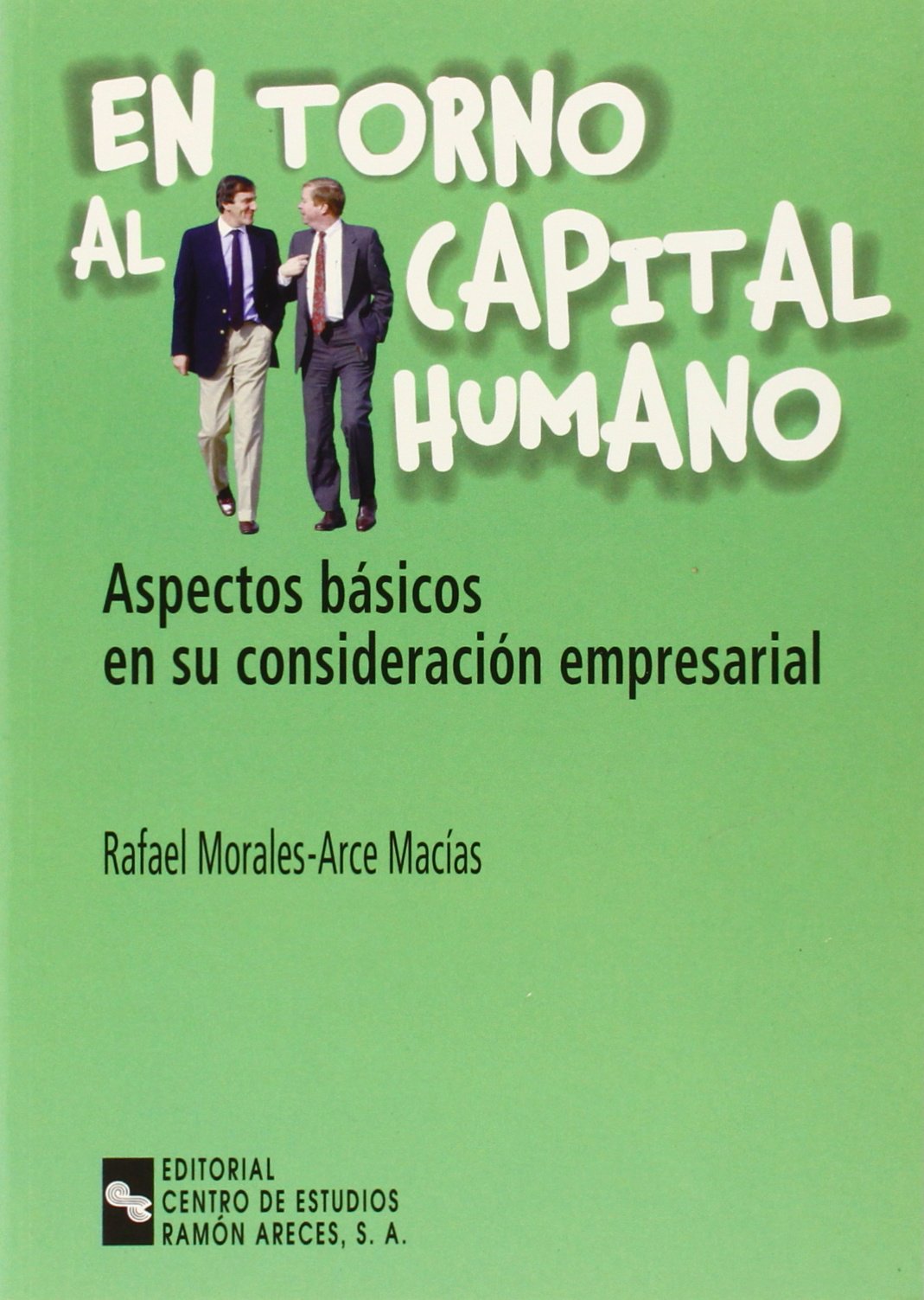En torno al capital humano: Aspectos básicos de su consideración empresarial (Libro Técnico) Business, Finance & Career