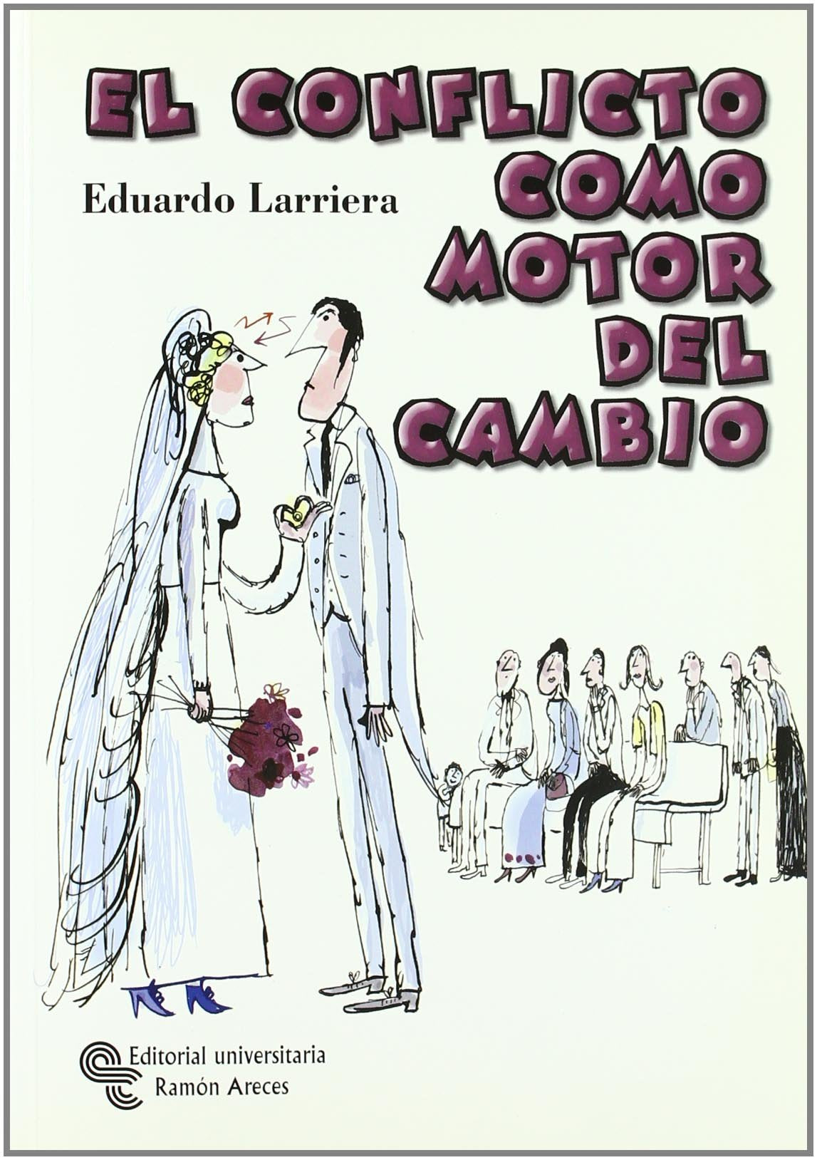 El conflicto como motor del cambio: Use el conflicto para crecer y aprender (Management) Business, Finance & Career