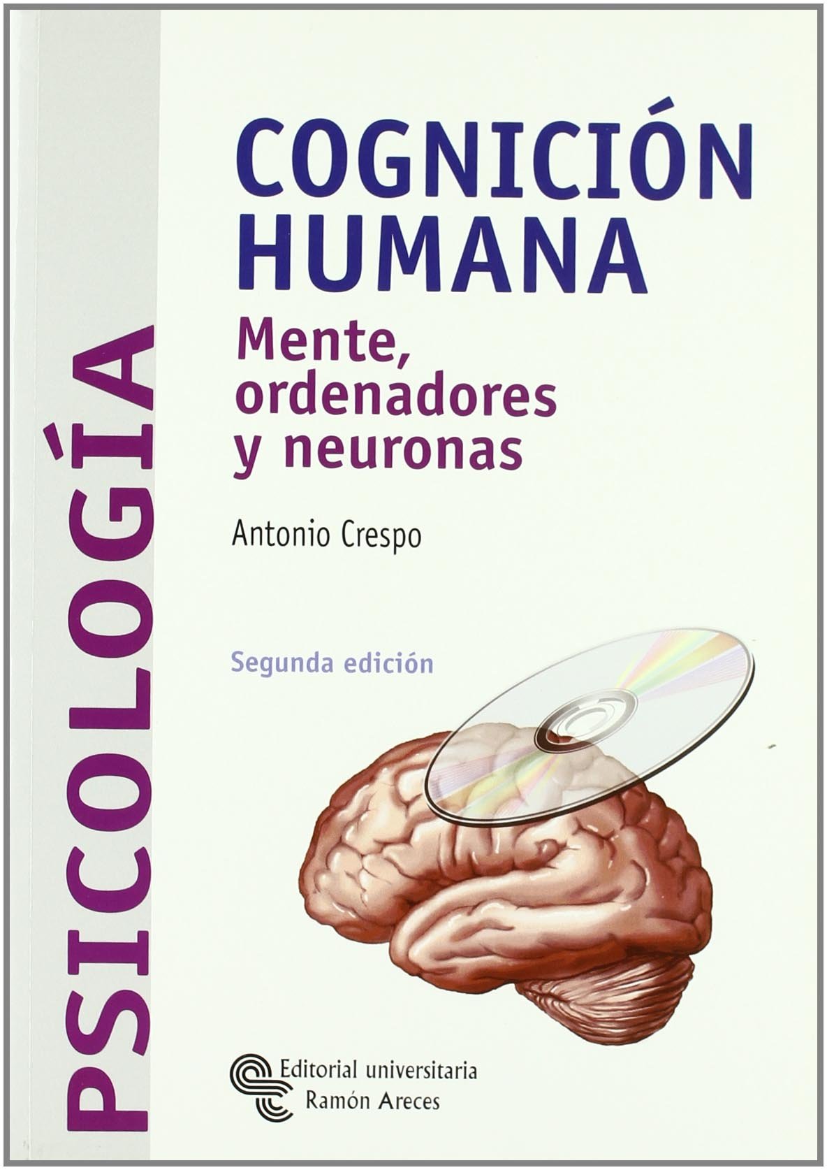 Cognición humana: Mente, ordenadores y neuronas (Libro Técnico) Psychology