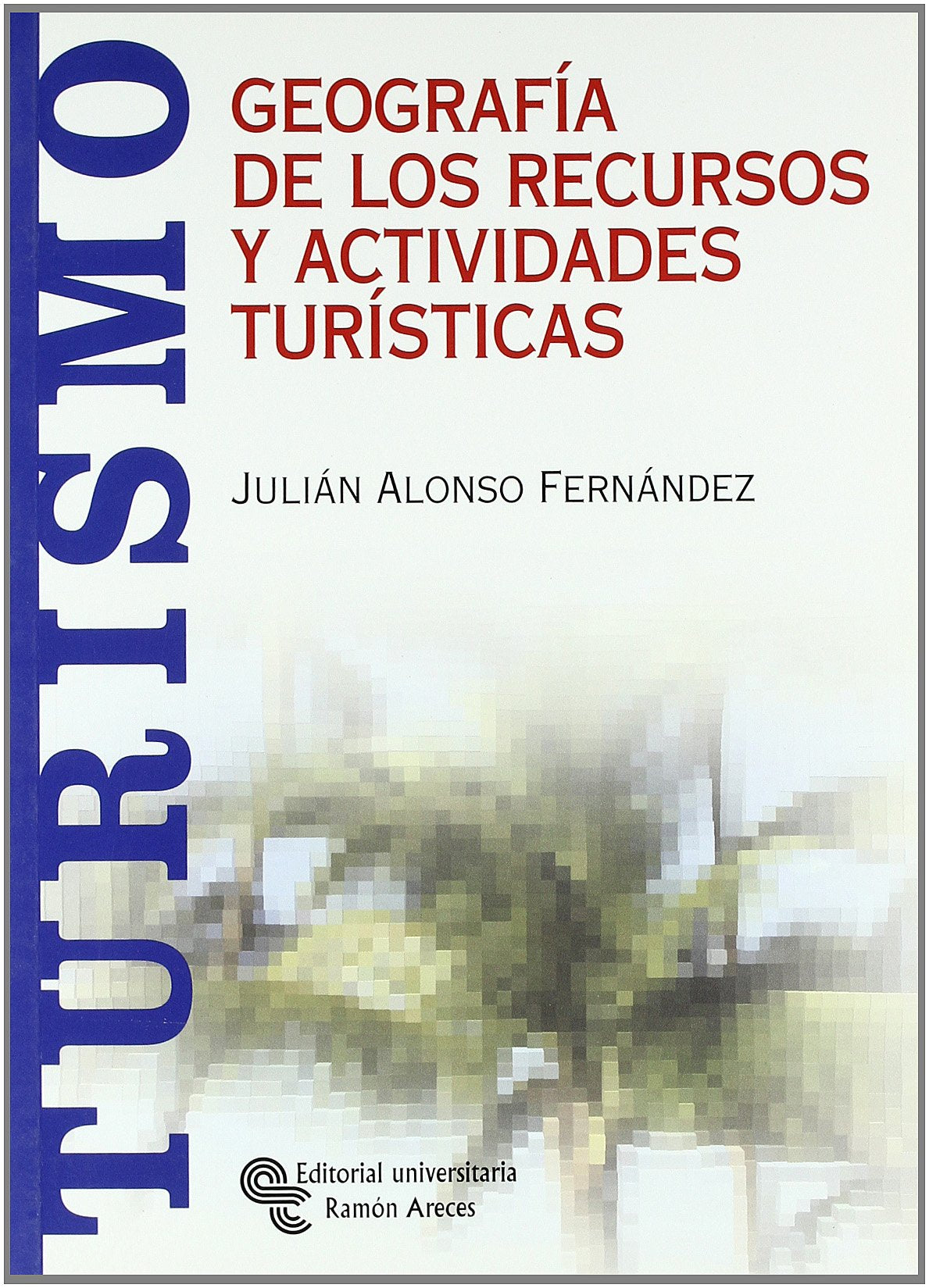 Geografía de los recursos y actividades turísticas book
