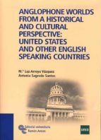 Anglophone Worlds from a Historical and Cultural Perspective: United States and other English Speaking Countries (Libro Técnico) Foreign Languages ​​& Dictionaries