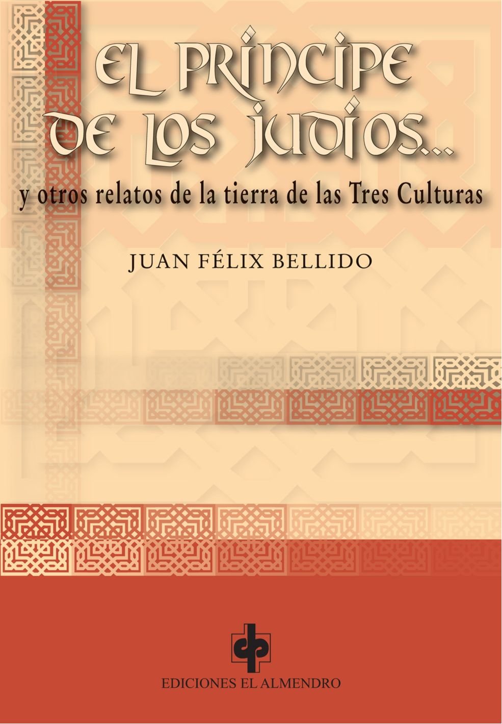 EL PRÍNCIPE DE LOS JUDÍOS y otros relatos de la tierra de las Tres Culturas (BAXXI) International