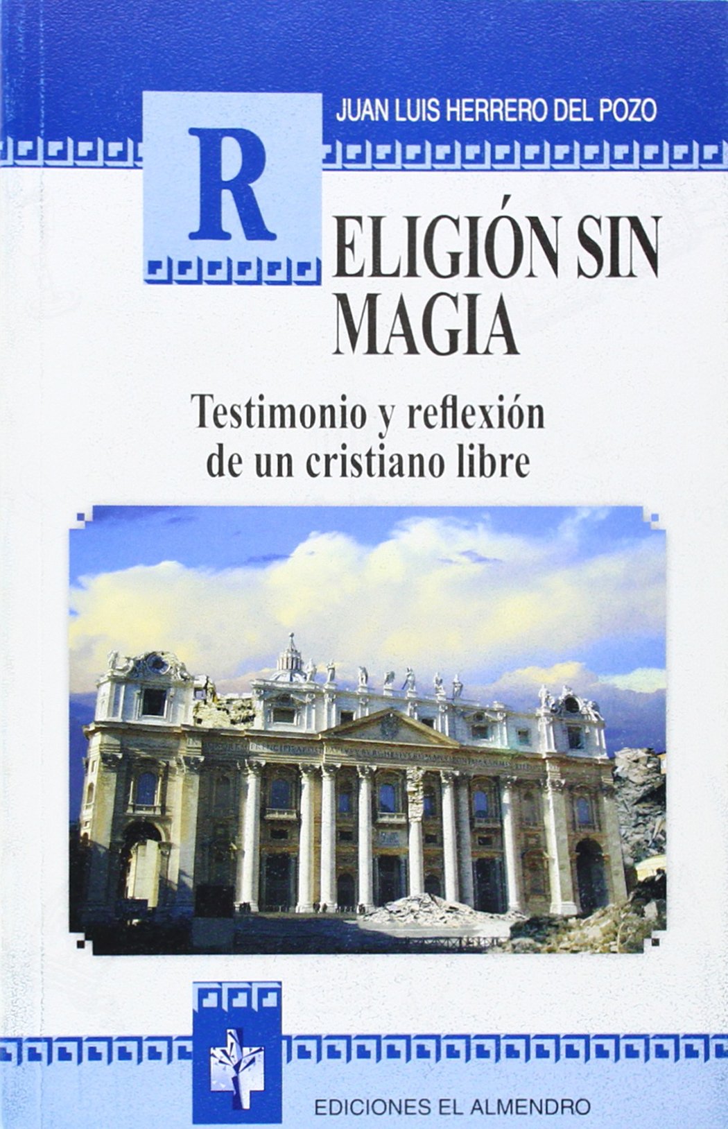 Religión sin magia : testimonio y reflexión de un cristiano libre Learning & Reference