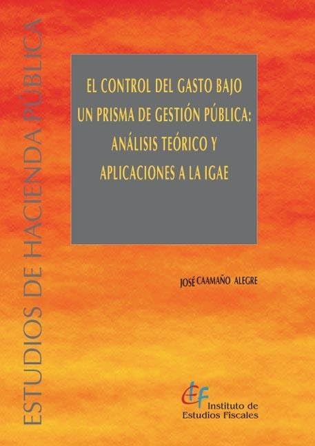 El control del gasto bajo un prisma de gestión pública: análisis teórico y aplicaciones a la IGAE book
