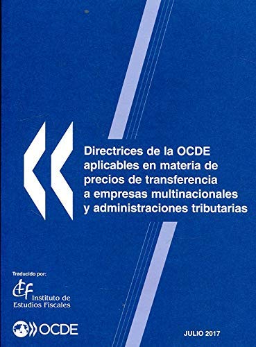 Directrices de la OCDE aplicables en materia de precios de transferencia a empresas multinacionales y administraciones tributarias. JUlio 2017 Books