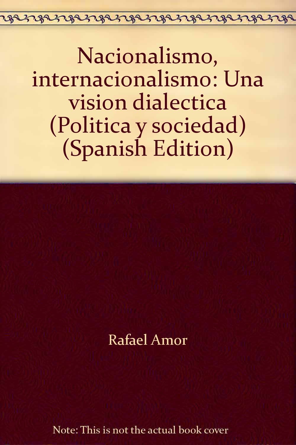 Nacionalismo, Internacionalismo: Una Vision Dialectica (Politica y Sociedad) Law