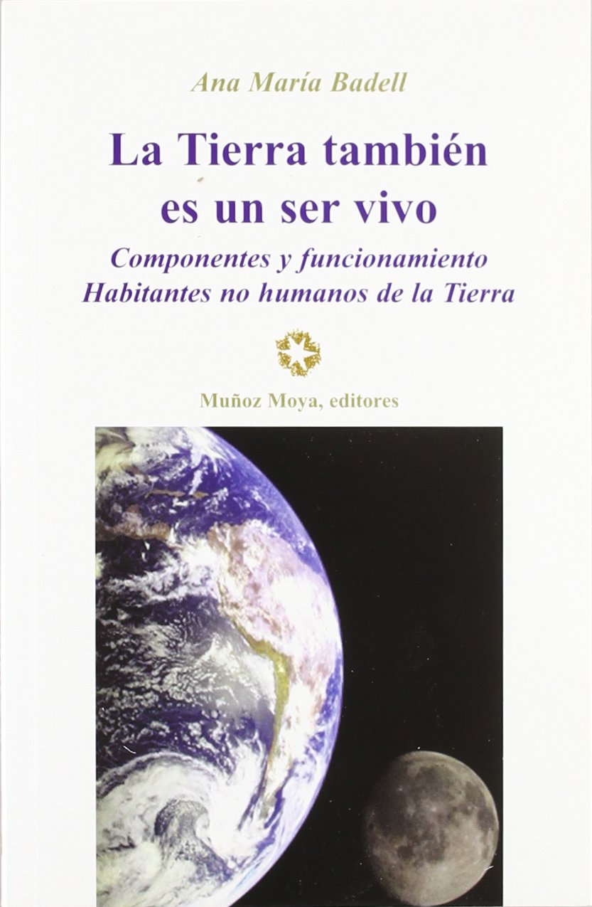 La tierra es un ser vivo : componentes y funcionamiento : habitantes no humanos de la Tierra Religion & Esotericism