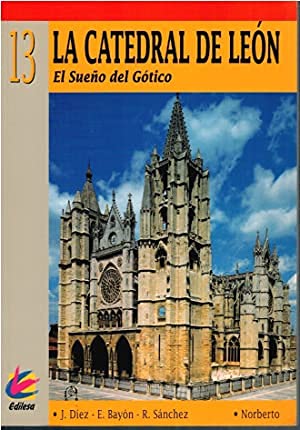 LA CATEDRAL DE LEON: EL SUEÐO DEL GOTICO Books