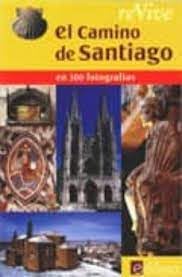 REVIVE EN CAMINO DE SANTIAGO EN 300 FOTOGRAFIAS book