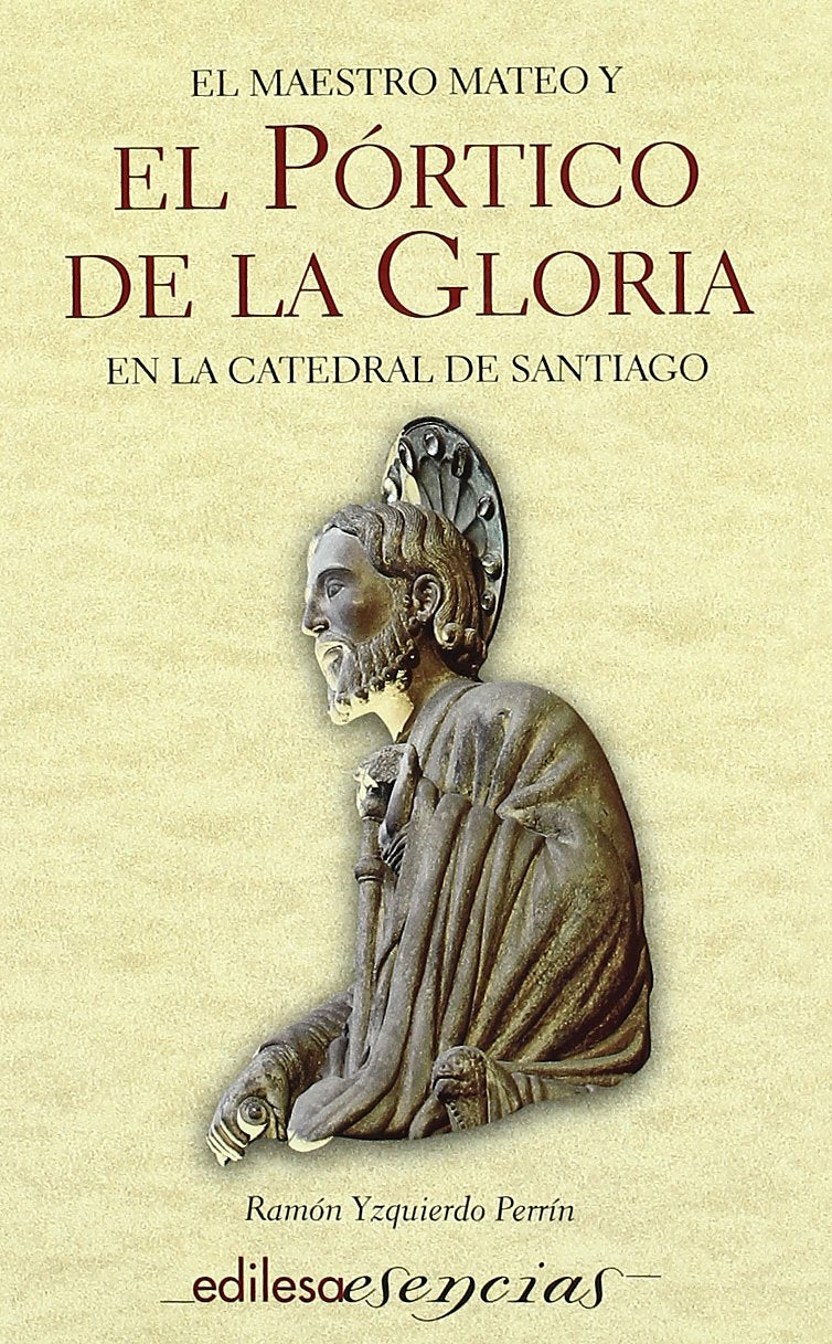 El Maestro Mateo y El Portico de La Gloria En La Catedral de Santiago Architecture