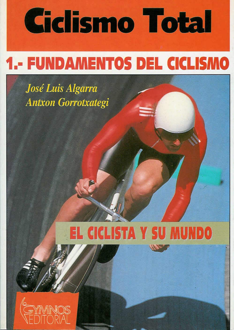 Ciclismo total, 1. Fundamentos del ciclismo : el ciclista y su mundo book