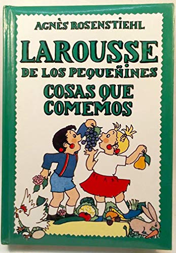 Larousse de los pequeñines. cosas que comemos book