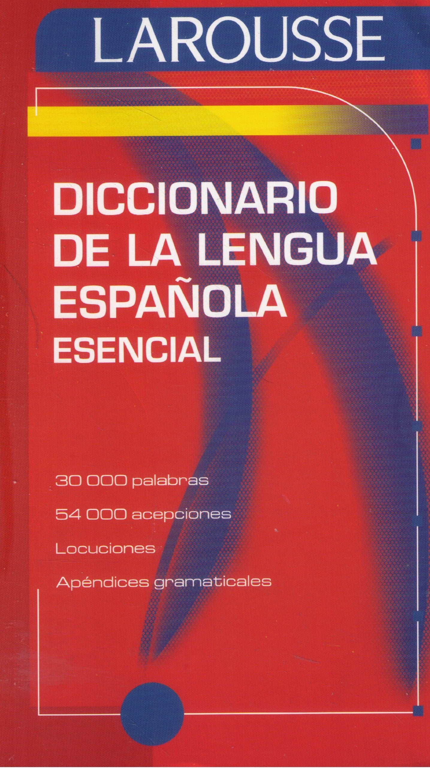 Larousse diccionario esencial de la lengua espanola/ Essential Larousse dictionary of the Spanish language Social Sciences