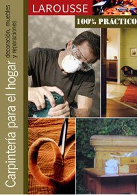 Carpinteria para el hogar/ Carpentry for the Home: Decoracion, Muebles Y Reparaciones book
