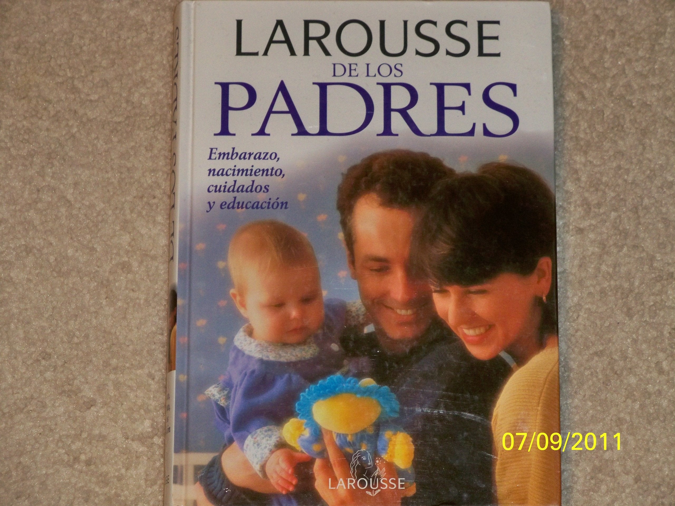 Larousse de los padres/ Larousse For Parents: Embarazo, Nacimiento, Cuidados Y Educacion/ Pregnancy, Birth, Care and Education Health, Nutrition & Fitness