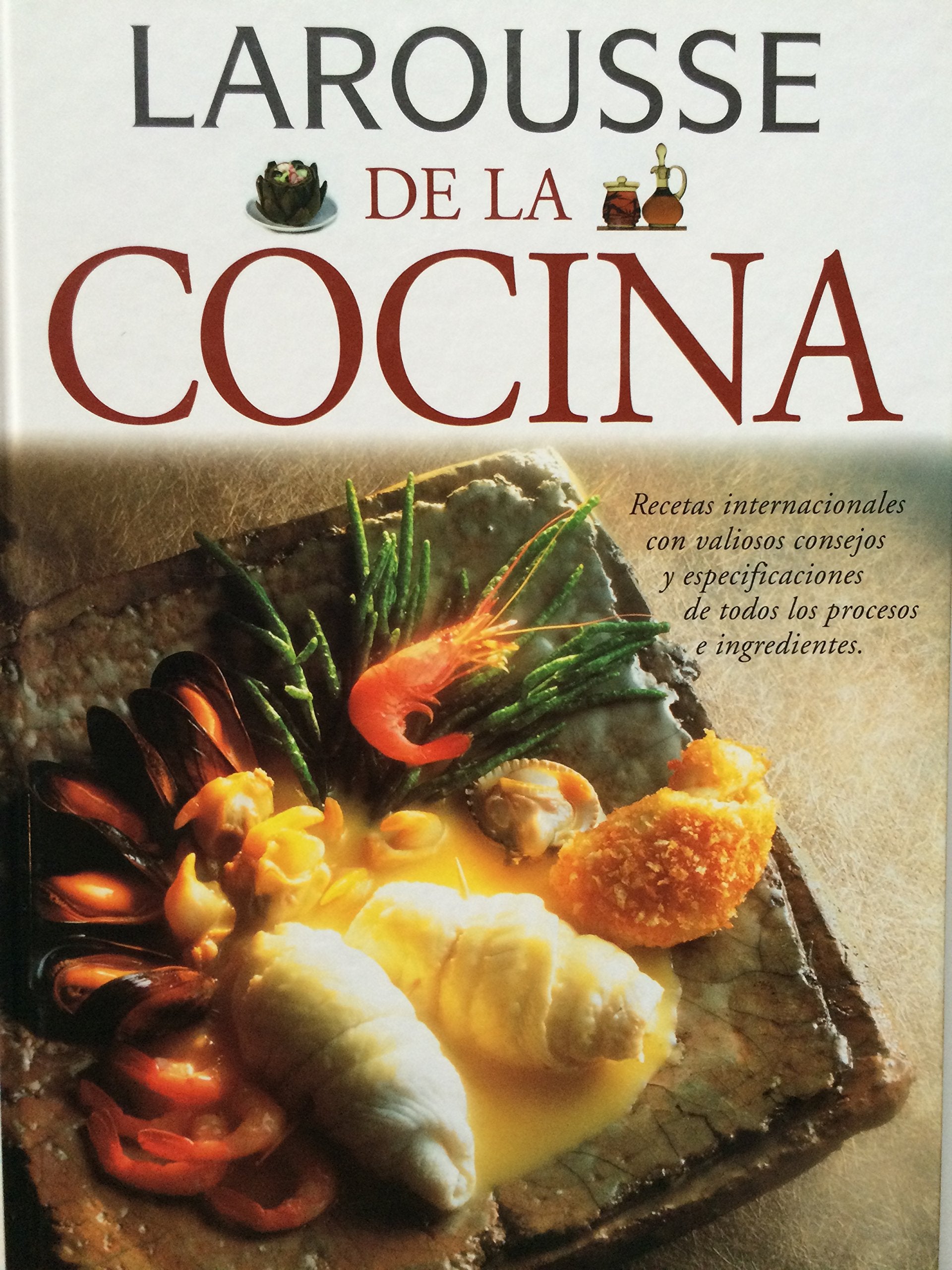 Larousse de la cocina/ Larousse Cuisine: Recetas Internacionales Con Valiosos Consejos Y Especificaciones De Todos Los Procesos E Ingredientes Cooking & Enjoying