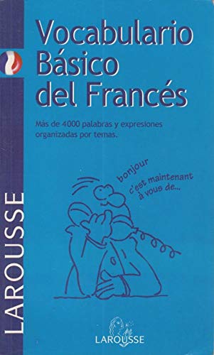 Vocabulario básico del Francés (LAROUSSE - Lengua Francesa - Manuales prácticos) General education