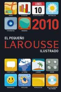 El pequeno Larousse ilustrado 2010 / The Little Illustrated Larousse 2010 book