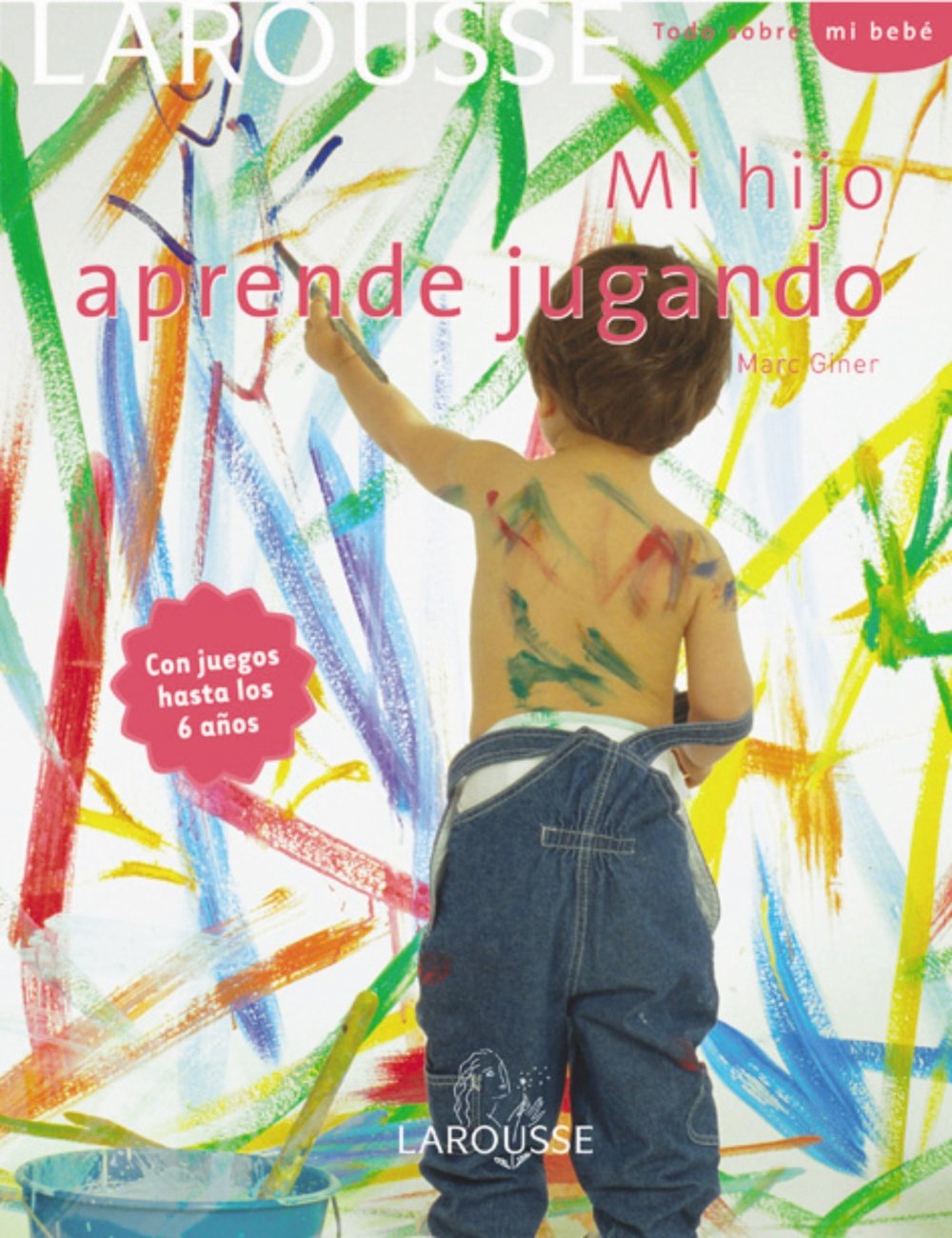 Mi hijo aprende jugando (Larousse - Libros Ilustrados/ Prácticos - Vida Saludable) Parents & Children