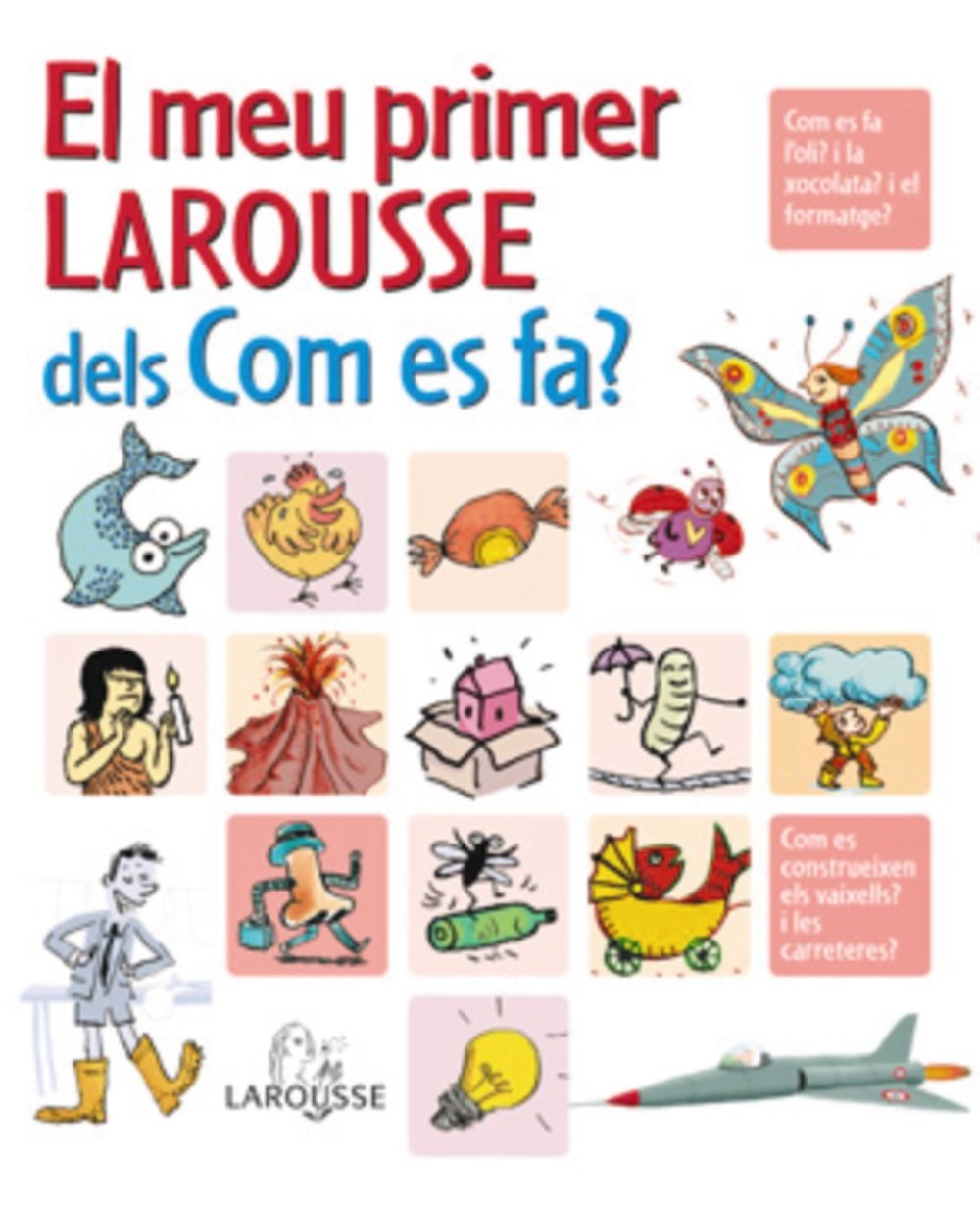 El Meu Primer Larousse Dels Com Es Fa? / My First Larousse of How Is It Done? book