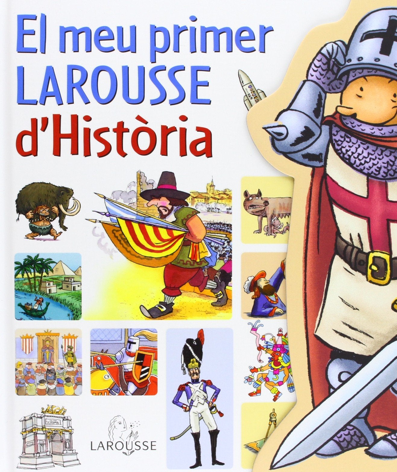 El meu primer Larousse d'Historia / My First Larousse of History book