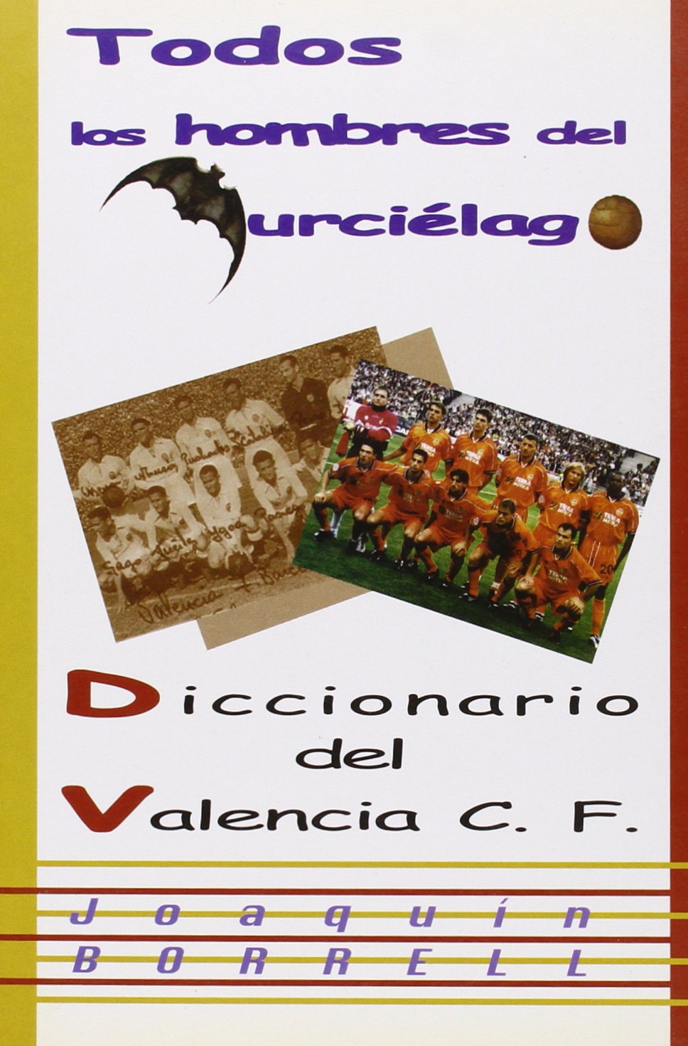 Todos los hombres del murciélago, diccionario de Valencia Club de Fútbol. Leisure & Fun