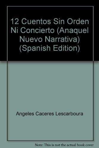 12 Cuentos Sin Orden Ni Concierto (Anaquel Nuevo Narrativa, Band 49) Contemporary literature Books