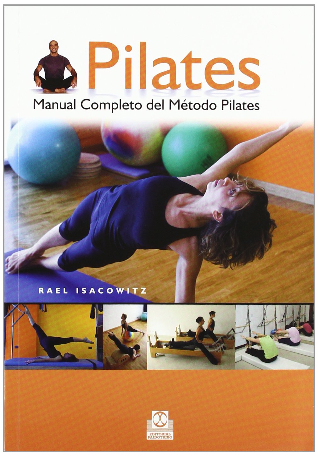Pilates/ The Complete Guide to Mat Work and Apparatus Exerises: Manual completo del metodo Pilates/ Complete Manual of the Pilats Method book