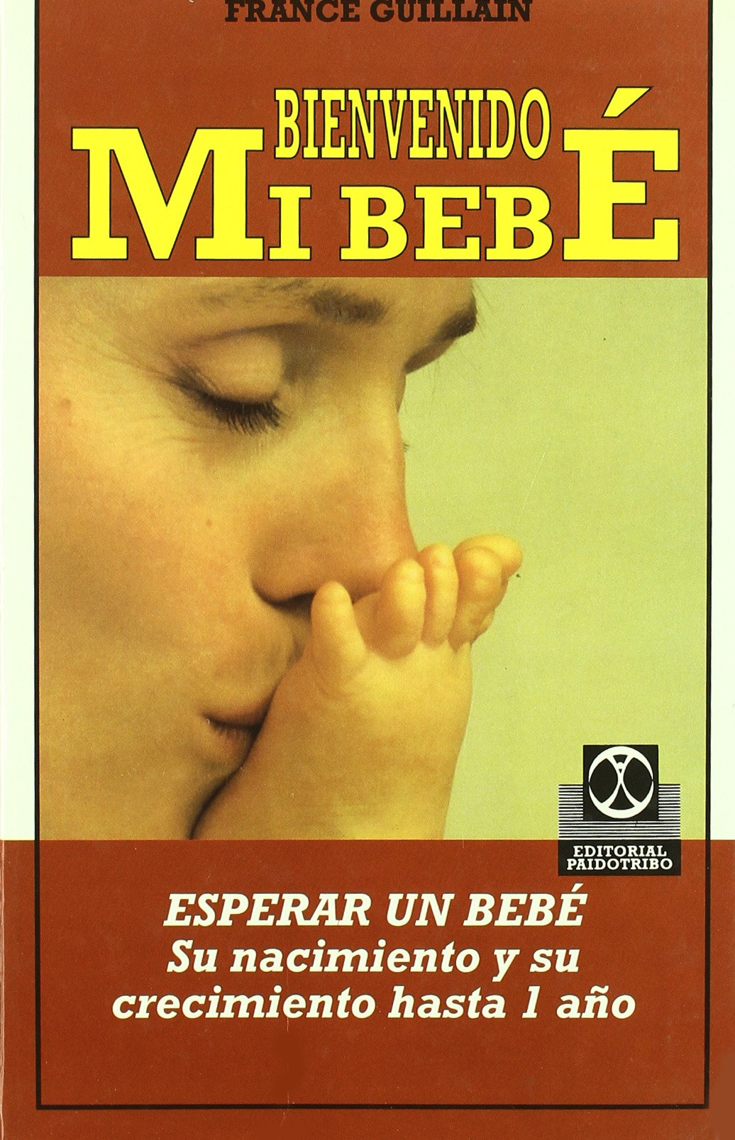Bienvenido mi bebé : (esperar un bebé, su nacimiento y crecimiento) book